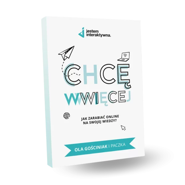 ksiazka-chce-wwwiecej-infoblogerka-jak-zarabiac-online-na-wiedzy (1)
